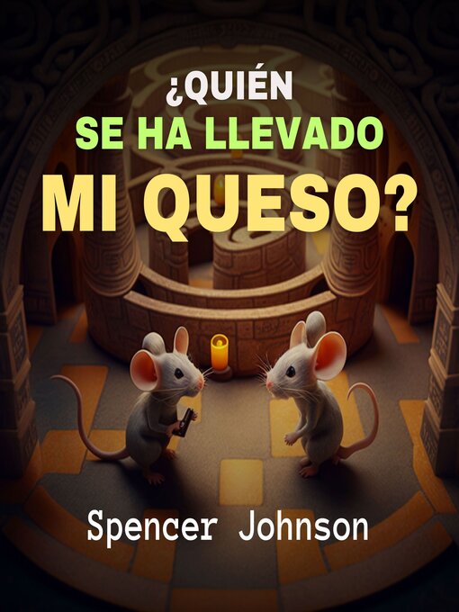 Title details for ¿Quién se Ha Llevado Mi Queso? by Spencer Johnson - Available